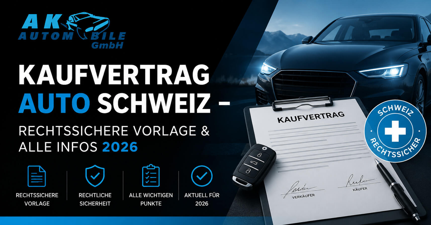 Kaufvertrag Auto Schweiz: rechtssichere Vorlage, Tipps für Käufer und Verkäufer sowie alle wichtigen Vertragspunkte nach OR – von AK Automobile